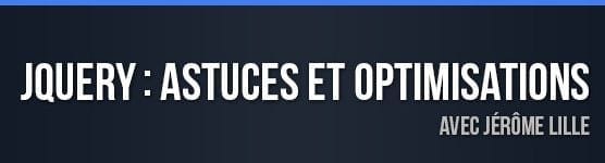 jquery_astuces_optimisations jquery astuces optimisations